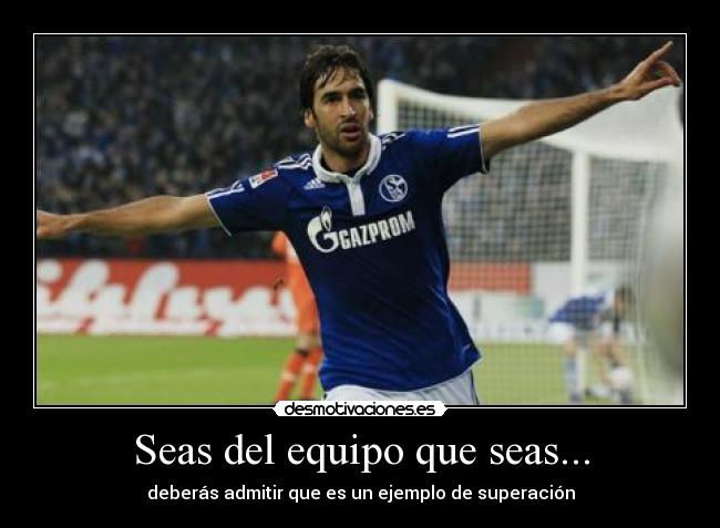 Seas del equipo que seas... -