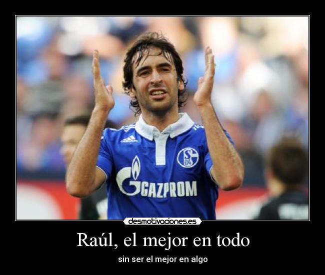 Raúl, el mejor en todo - sin ser el mejor en algo