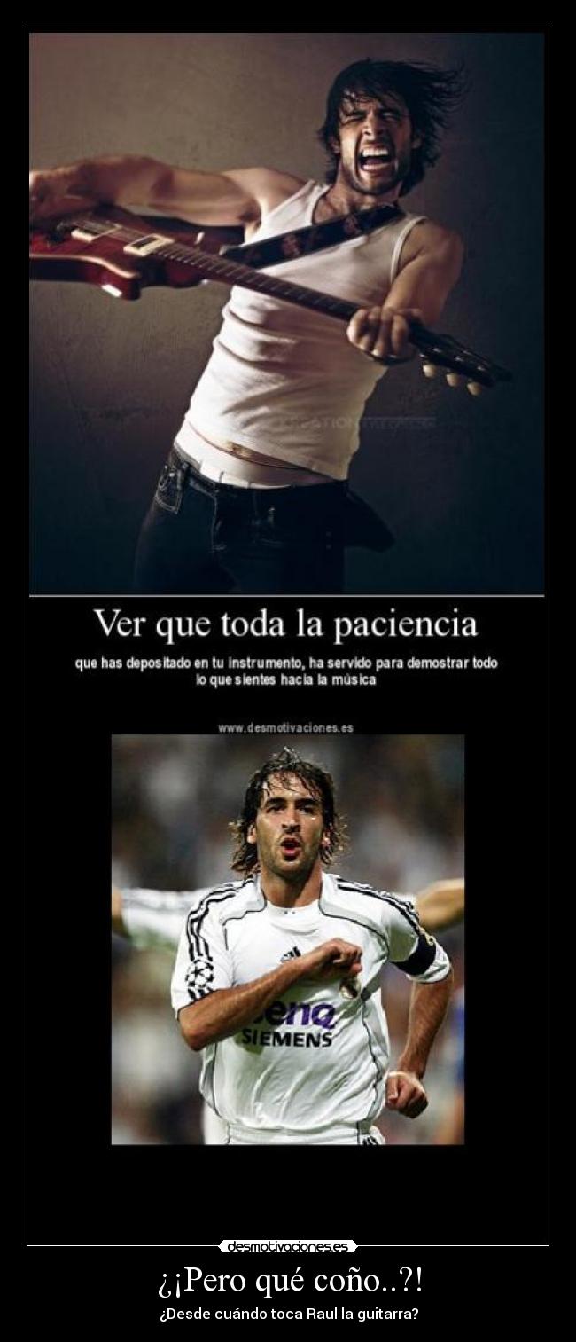 ¿¡Pero qué coño..?! - ¿Desde cuándo toca Raul la guitarra?