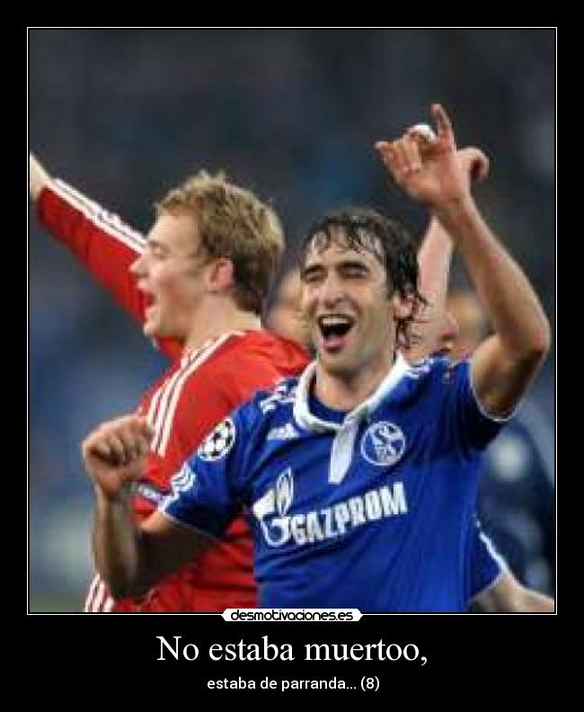 No estaba muertoo, -