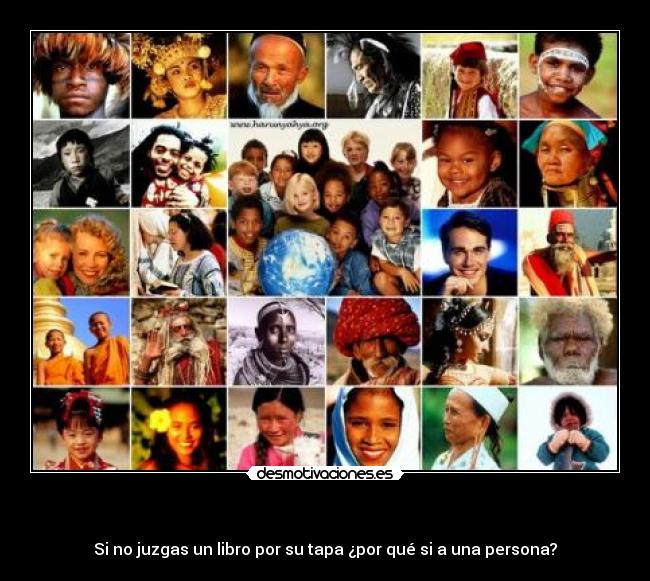 - Si no juzgas un libro por su tapa ¿por qué si a una persona?