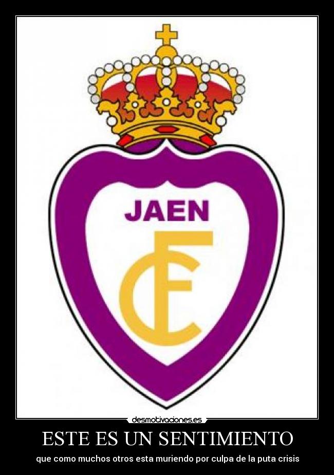 ESTE ES UN SENTIMIENTO - que como muchos otros esta muriendo por culpa de la puta crisis