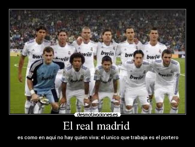 El real madrid - es como en aqui no hay quien viva: el unico que trabaja es el portero