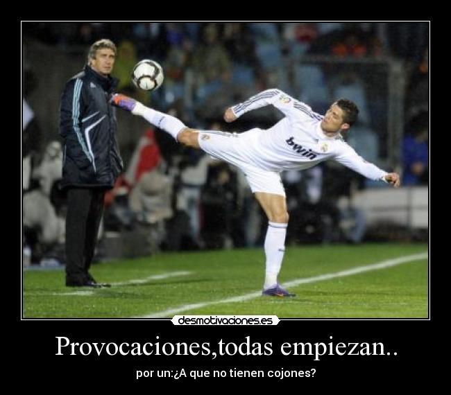 Provocaciones,todas empiezan.. - por un:¿A que no tienen cojones?