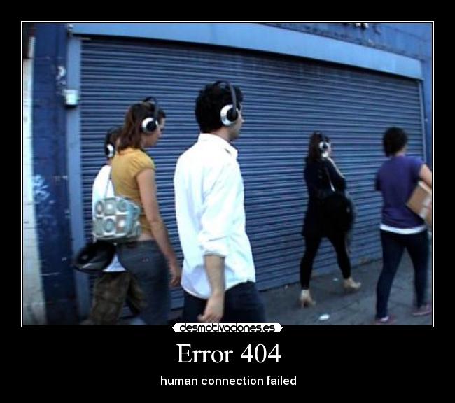 Error 404 - human connection failed
