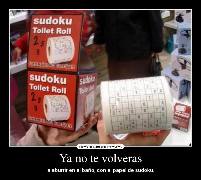 Ya no te volveras - a aburrir en el baño, con el papel de sudoku.