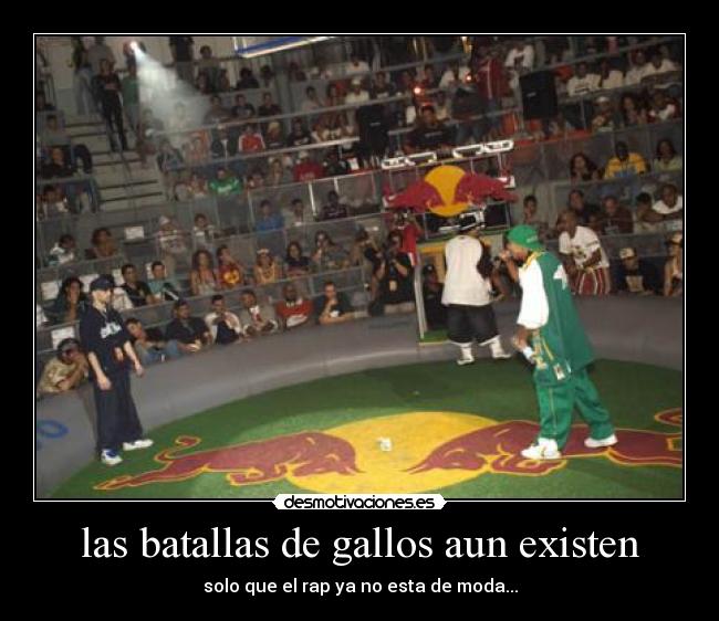 las batallas de gallos aun existen - solo que el rap ya no esta de moda...
