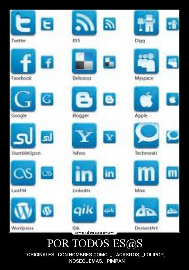 POR TODOS ES@S - ¨ORIGINALES¨ CON NOMBRES COMO: _ LACASITOS, _LOLIPOP,
_ NOSEQUEMAS, _PIMPAN