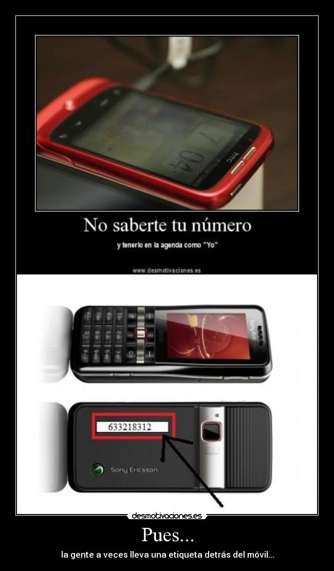 Pues... - la gente a veces lleva una etiqueta detrás del móvil...