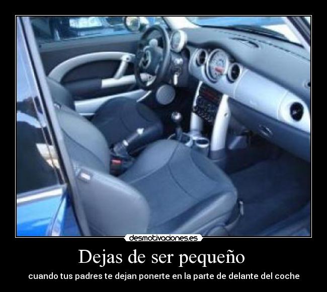 Dejas de ser pequeño - cuando tus padres te dejan ponerte en la parte de delante del coche