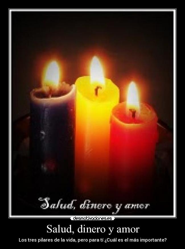 Salud, dinero y amor - Los tres pilares de la vida, pero para tí ¿Cuál es el más importante?