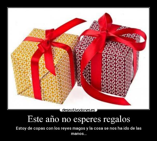 Este año no esperes regalos -