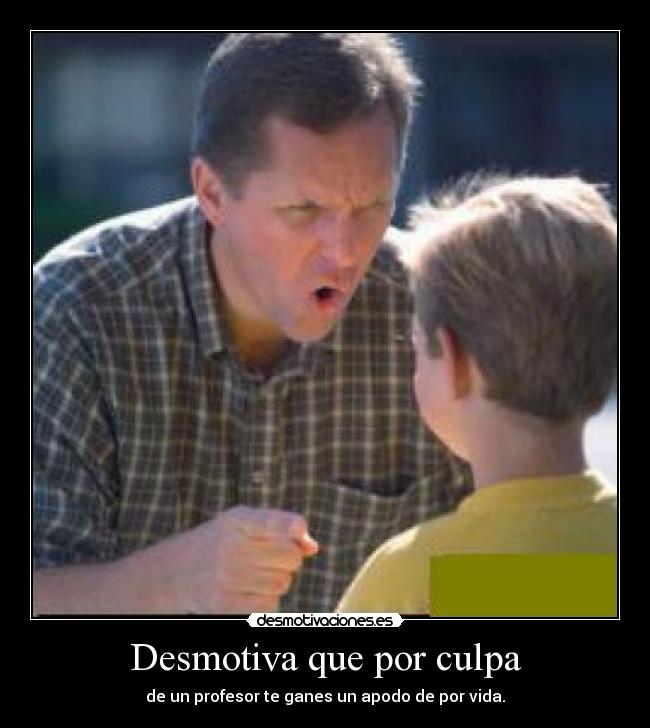 Desmotiva que por culpa - 