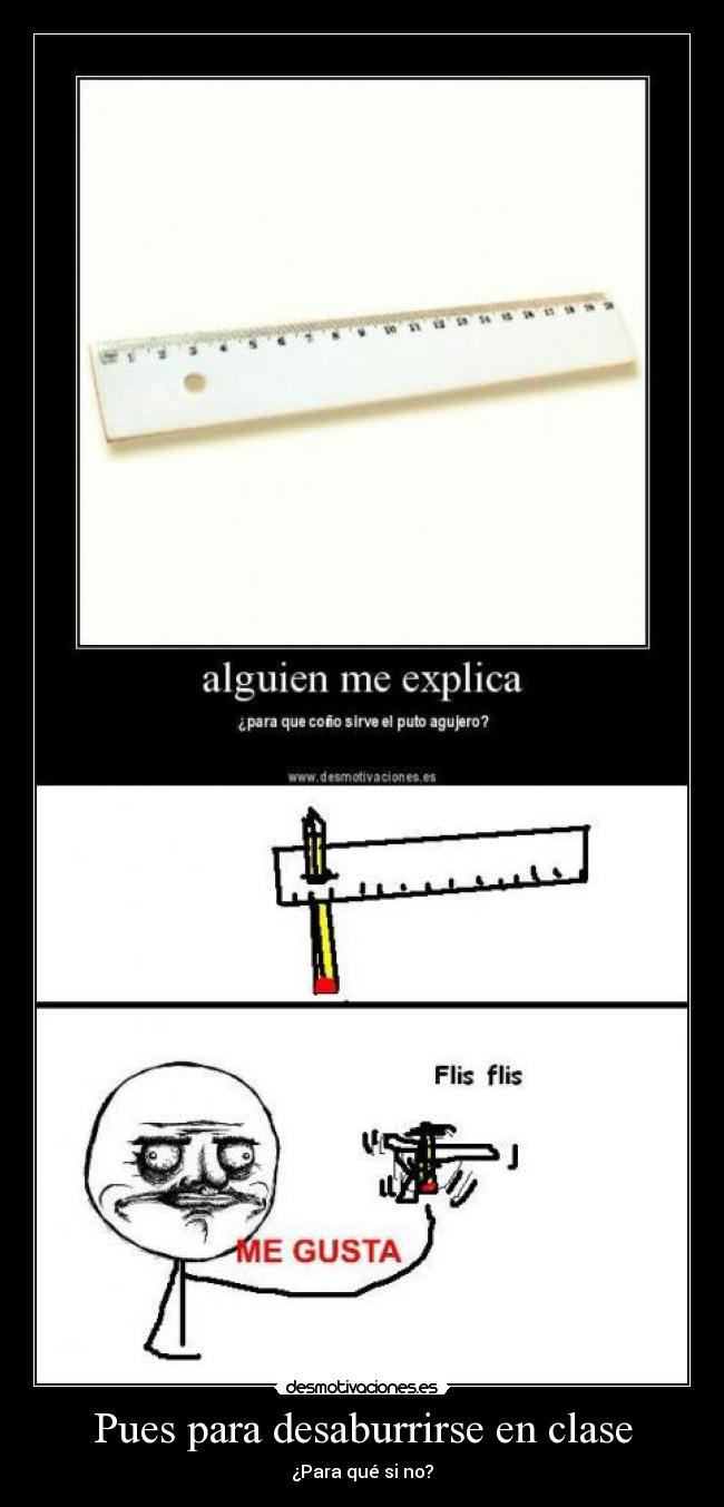 Pues para desaburrirse en clase - ¿Para qué si no?