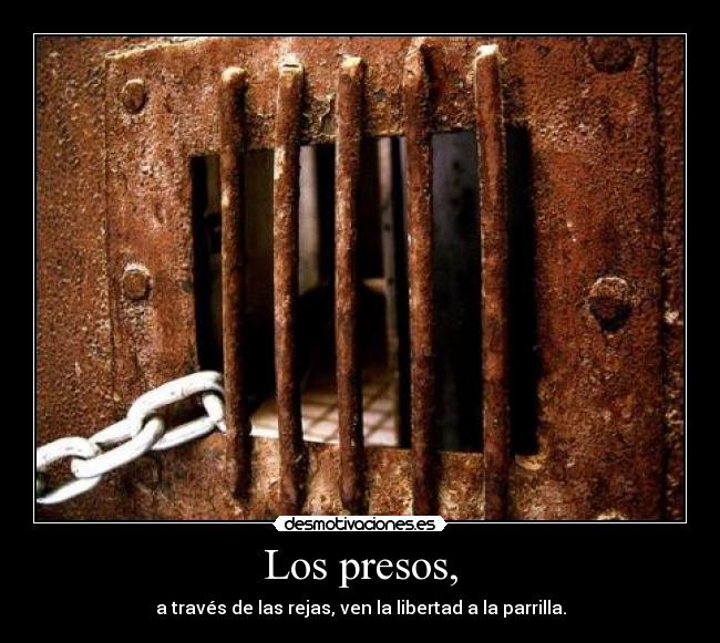 Los presos, - 