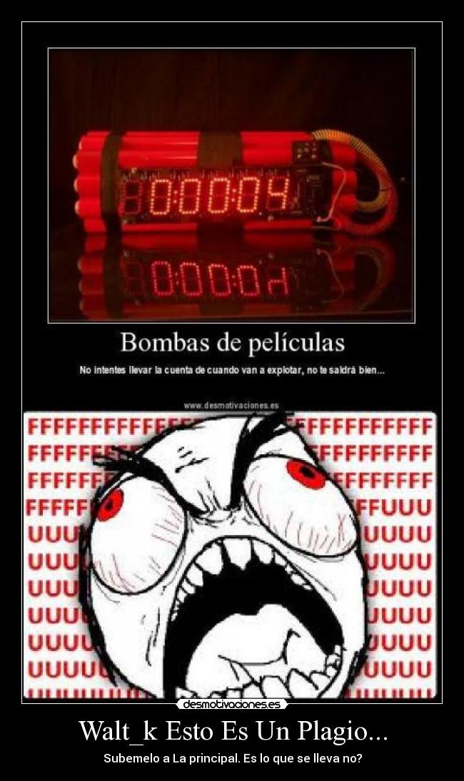 Walt_k Esto Es Un Plagio... - Subemelo a La principal. Es lo que se lleva no?
