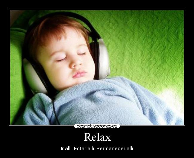Relax - Ir allí. Estar allí. Permanecer allí