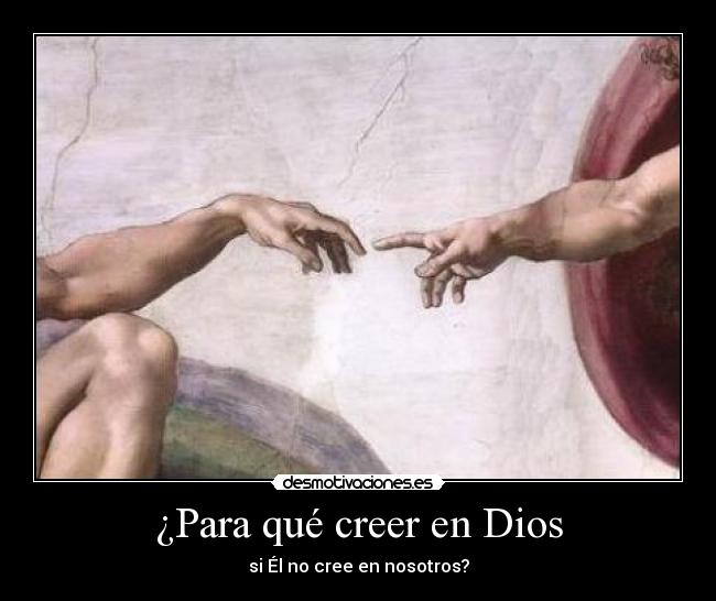 ¿Para qué creer en Dios -