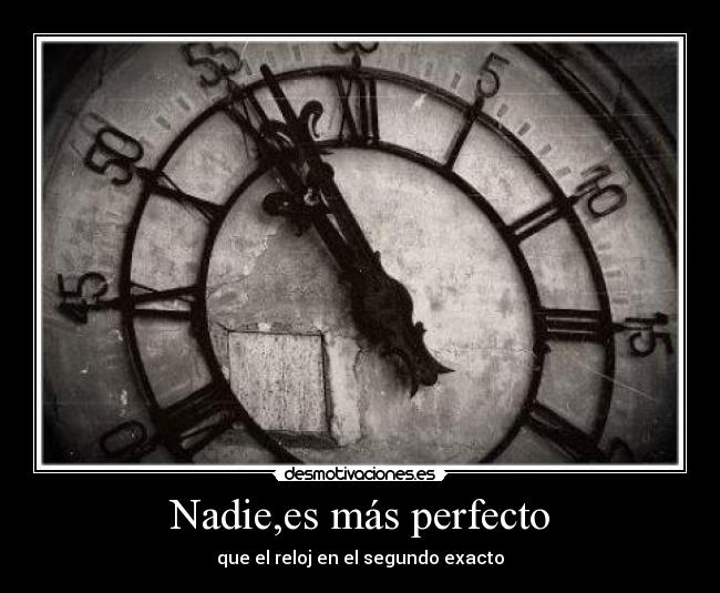 Nadie,es más perfecto - que el reloj en el segundo exacto