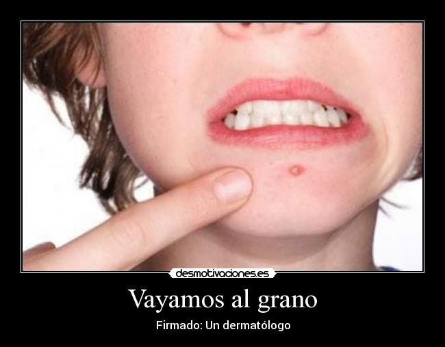 Vayamos al grano - Firmado: Un dermatólogo