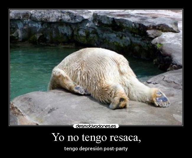 Yo no tengo resaca, - 