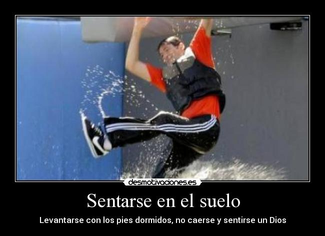 Sentarse en el suelo - Levantarse con los pies dormidos, no caerse y sentirse un Dios