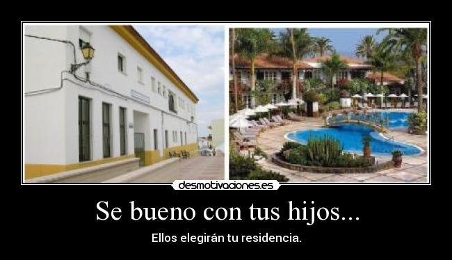 Se bueno con tus hijos... - 