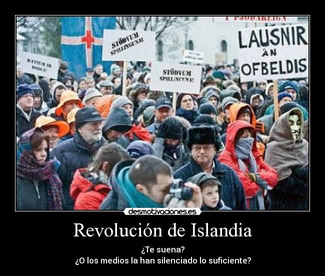 Revolución de Islandia - ¿Te suena?
¿O los medios la han silenciado lo suficiente?