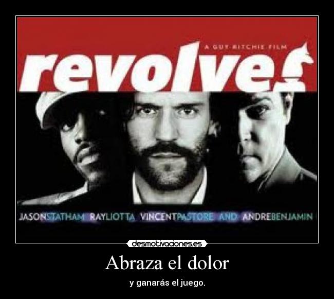 Abraza el dolor - y ganarás el juego.