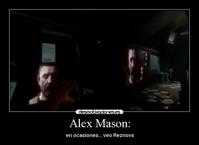 Alex Mason: -