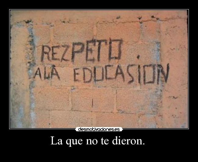 La que no te dieron.  - 