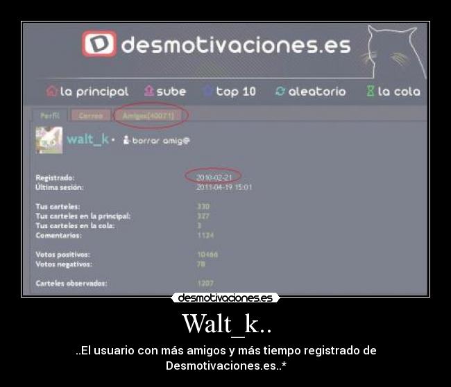 Walt_k.. - ..El usuario con más amigos y más tiempo registrado de Desmotivaciones.es..*