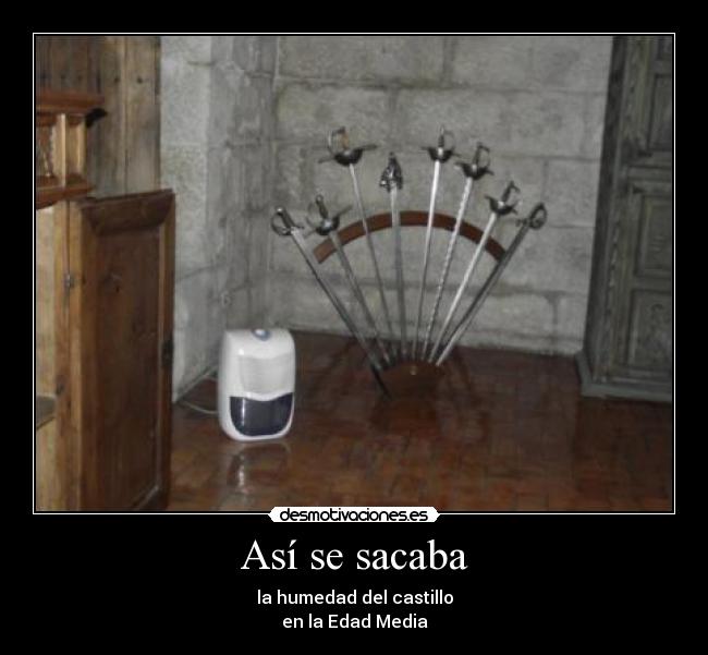Así se sacaba - la humedad del castillo
en la Edad Media