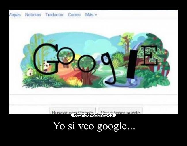 Yo sí veo google... -