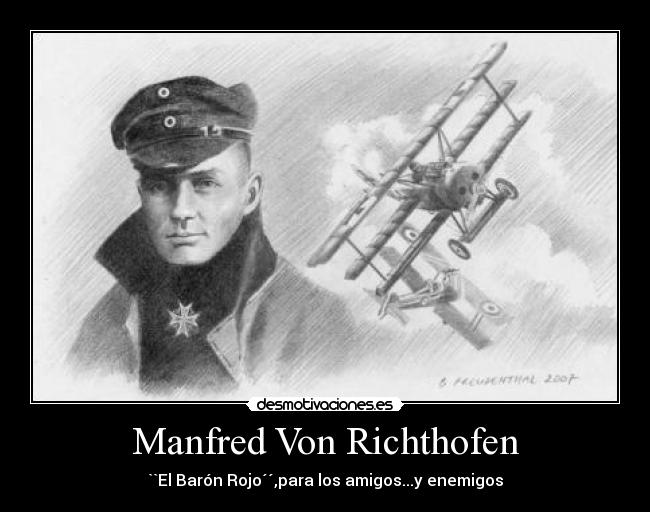 Manfred Von Richthofen - ``El Barón Rojo´´,para los amigos...y enemigos