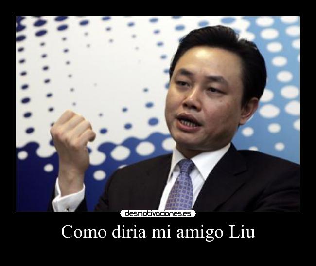 Como diria mi amigo Liu - 我作為反對票中