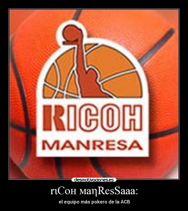 rιCoн мaηResSaaa: - el equipo más pokero de la ACB