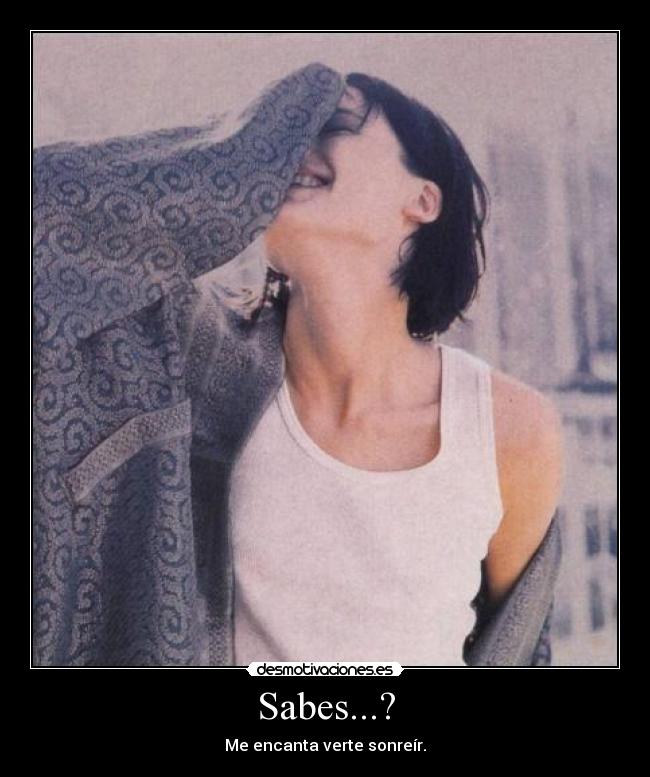 Sabes...? -