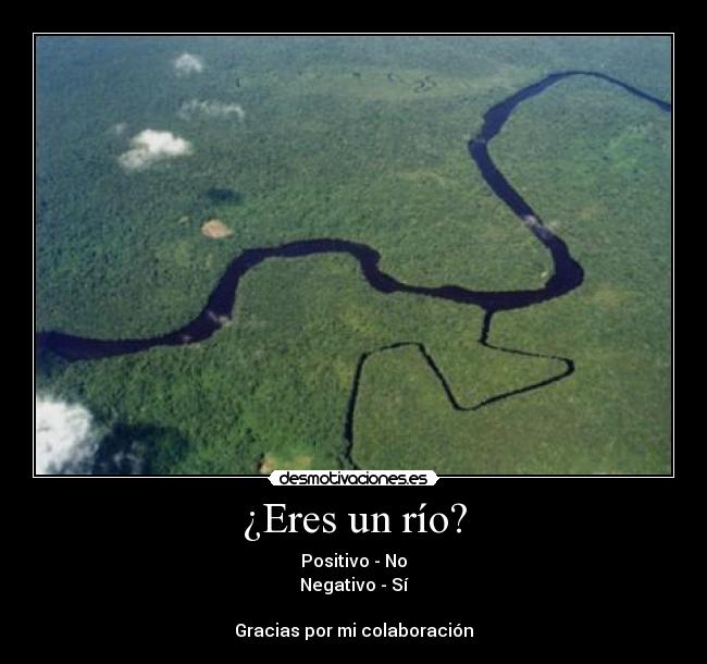 ¿Eres un río? -
