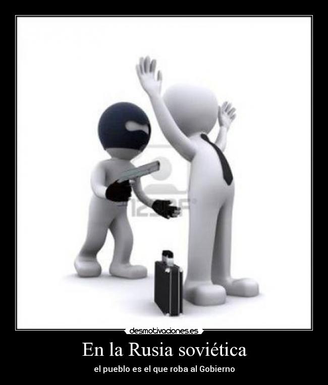 En la Rusia soviética - el pueblo es el que roba al Gobierno