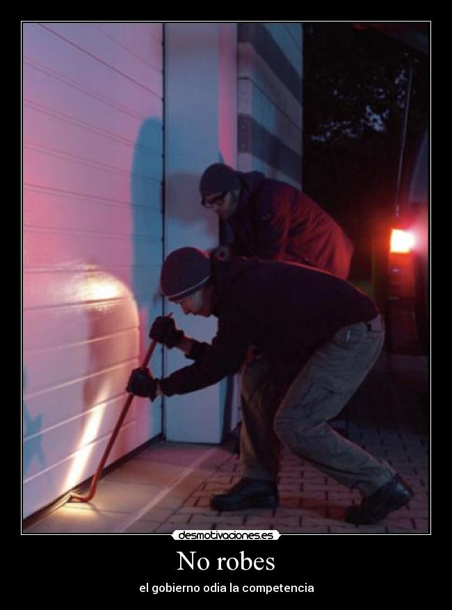 No robes - el gobierno odia la competencia