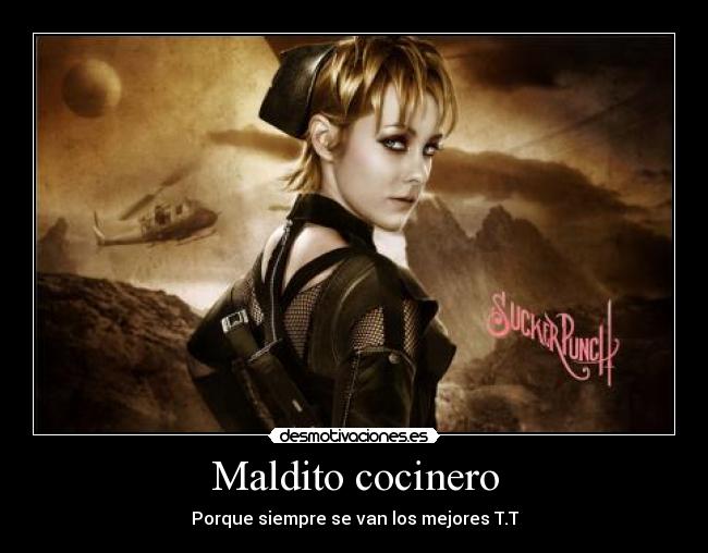 Maldito cocinero - Porque siempre se van los mejores T.T