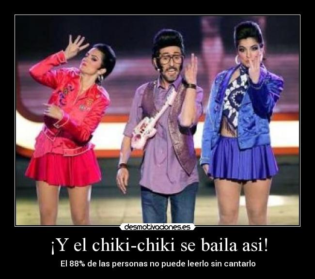 ¡Y el chiki-chiki se baila asi! - El 88% de las personas no puede leerlo sin cantarlo