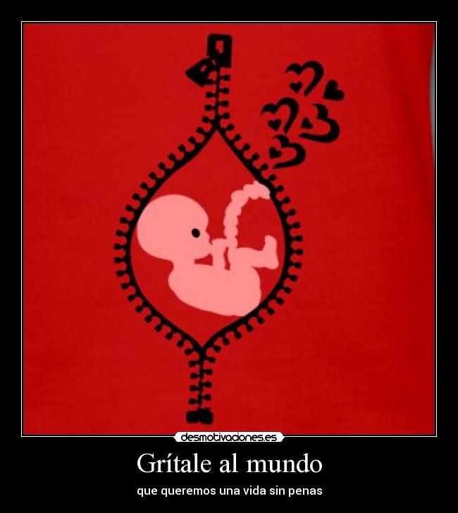 Grítale al mundo - que queremos una vida sin penas