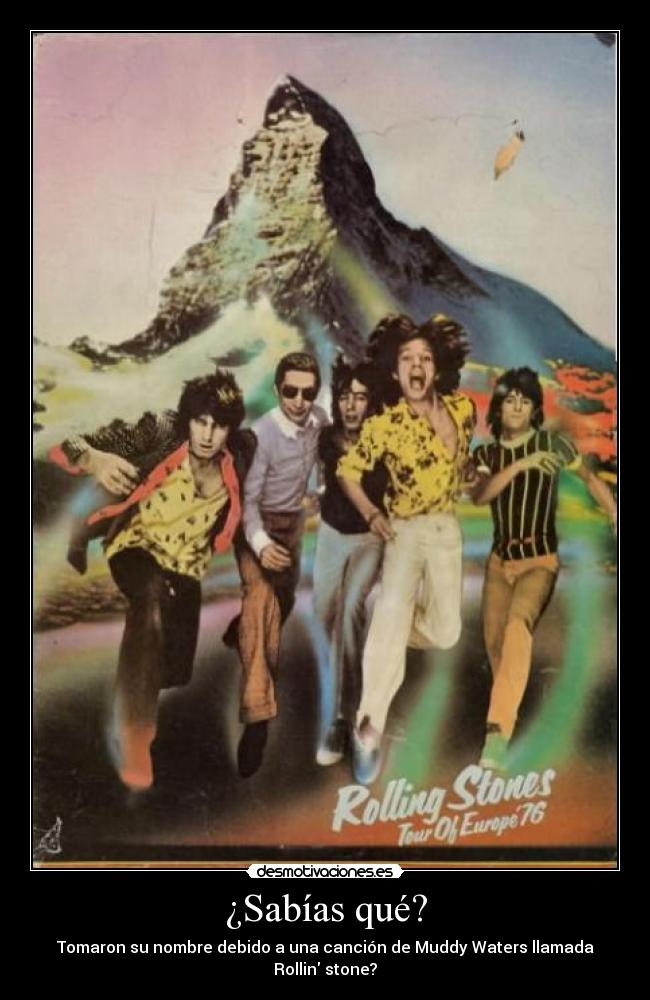 ¿Sabías qué? - Tomaron su nombre debido a una canción de Muddy Waters llamada Rollin stone?