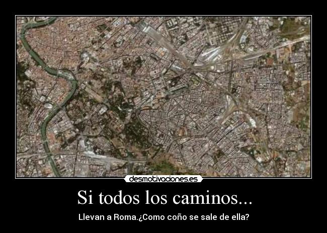 Si todos los caminos... -