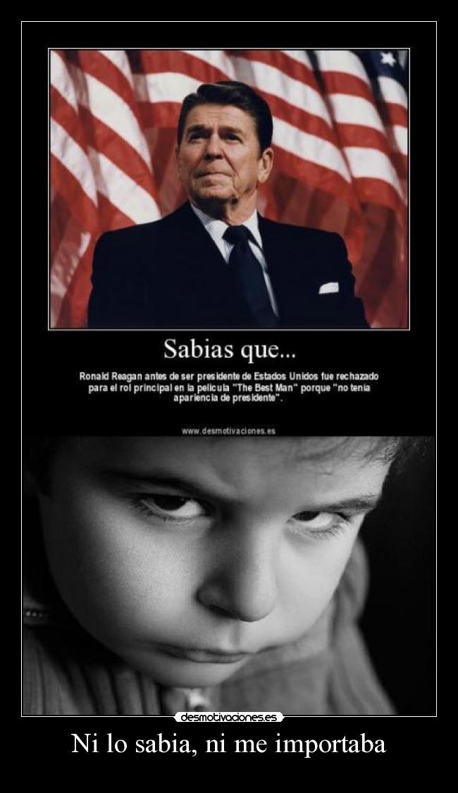 Ni lo sabia, ni me importaba -