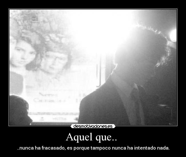 Aquel que..  - 