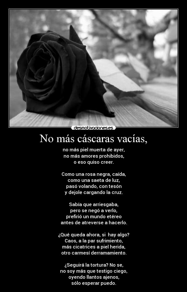 No más cáscaras vacías, -