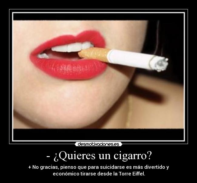 - ¿Quieres un cigarro? -